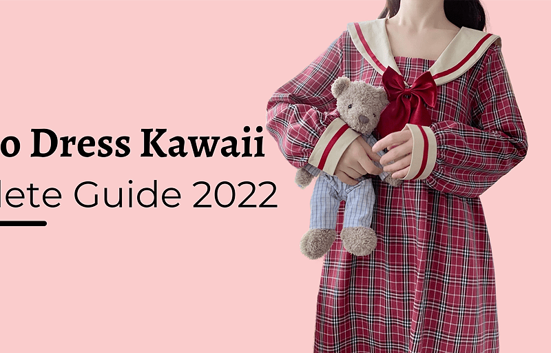 how to dress kawaii Complete Guide 2022